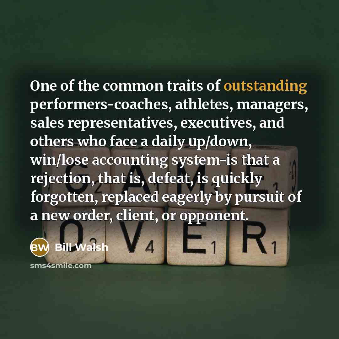 “One of the common traits of outstanding performers-coaches, athletes, managers,…” quote by Bill Walsh