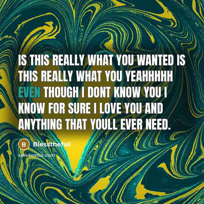 “Is this really what you wanted is this really what…” quote by Blessthefall