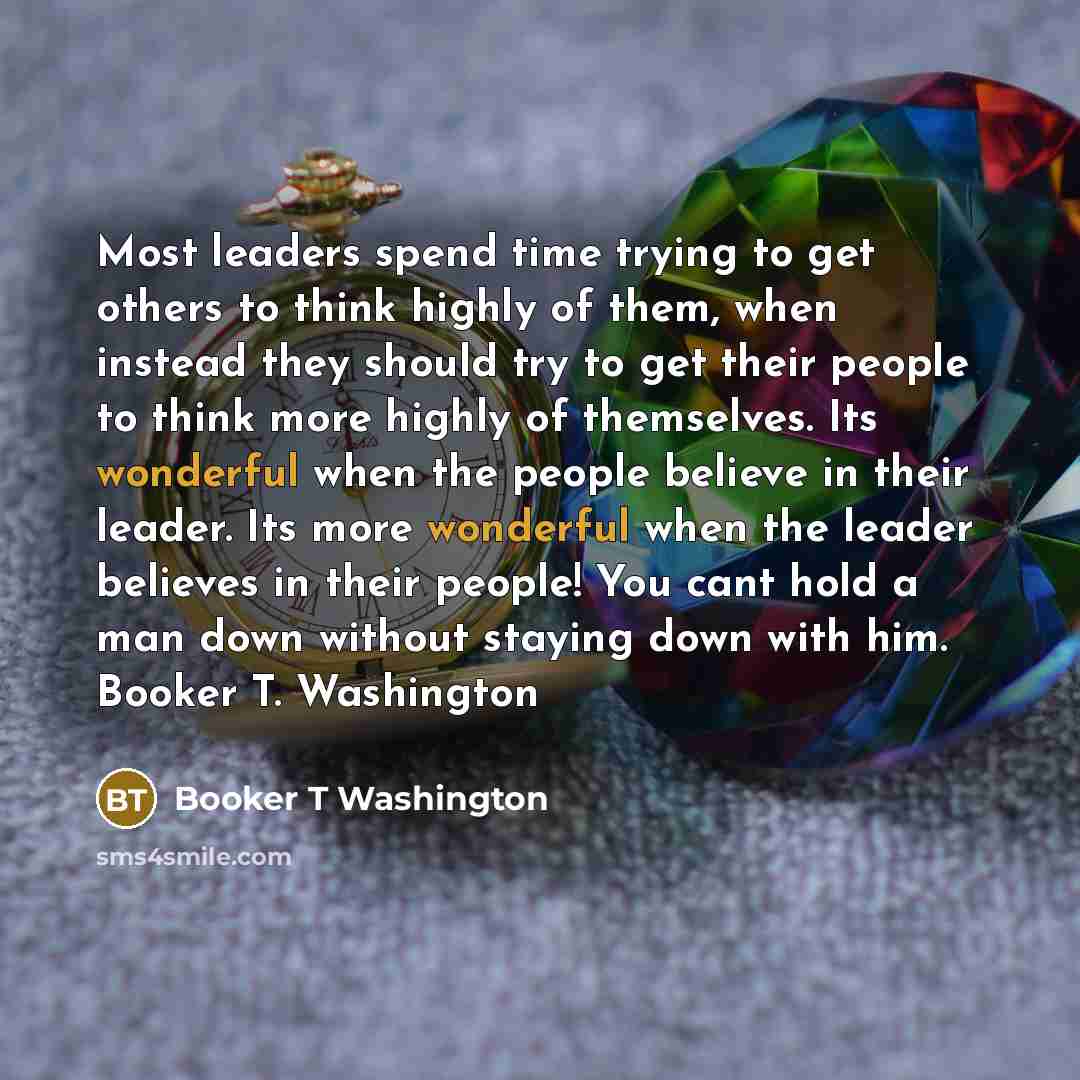 “Most leaders spend time trying to get others to think…” quote by Booker T Washington