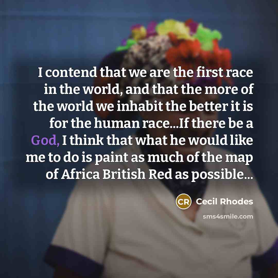 “I contend that we are the first race in the…” quote by Cecil Rhodes