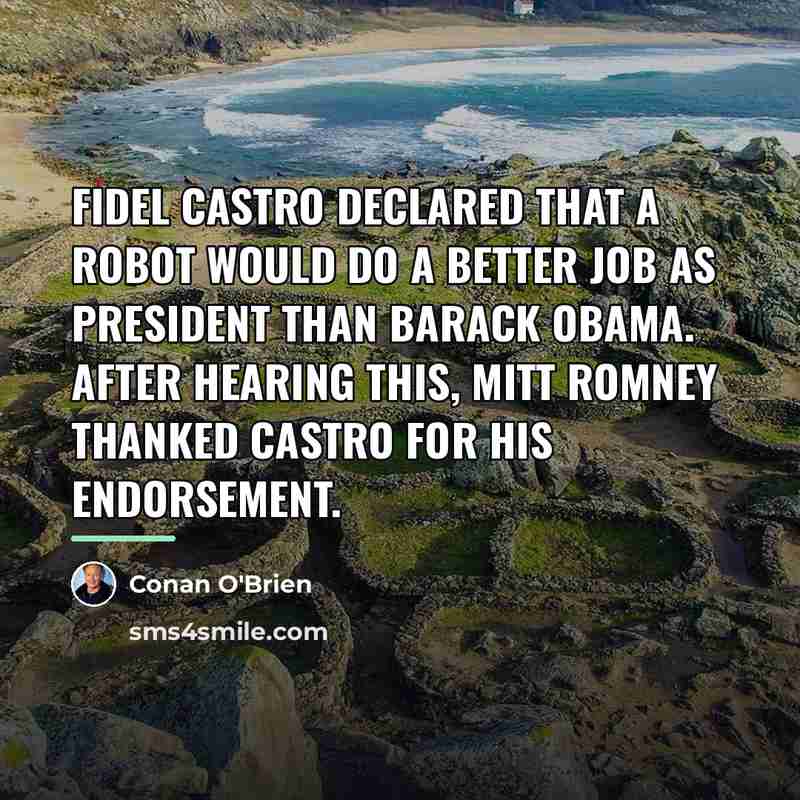 “Fidel Castro declared that a robot would do a better…” quote by Conan O'Brien