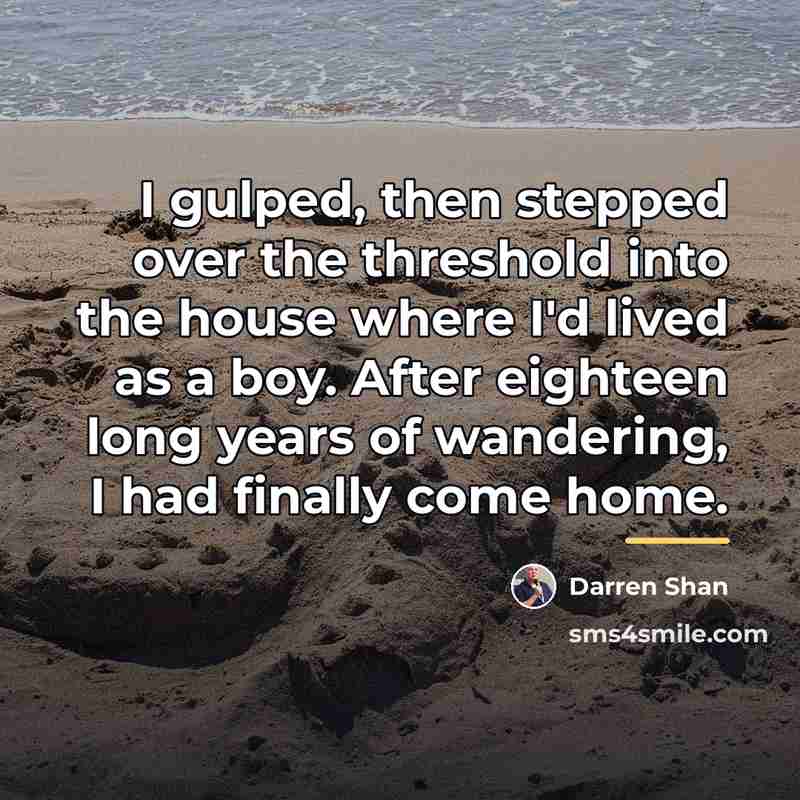“I gulped, then stepped over the threshold into the house…” quote by Darren Shan