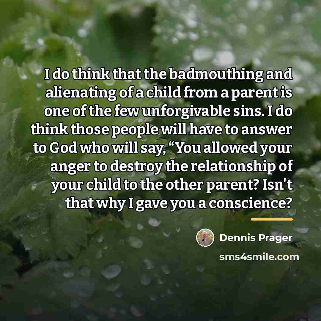 “I do think that the badmouthing and alienating of a…” quote by Dennis Prager