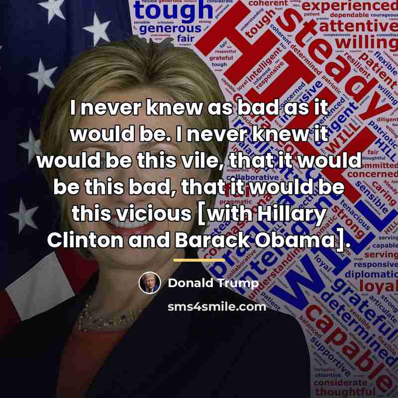 “I never knew as bad as it would be. I…” quote by Donald Trump