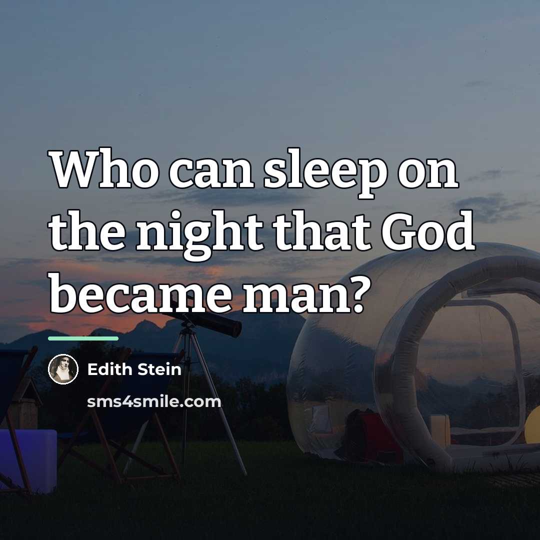 “Who can sleep on the night that God became man?…” quote by Edith Stein