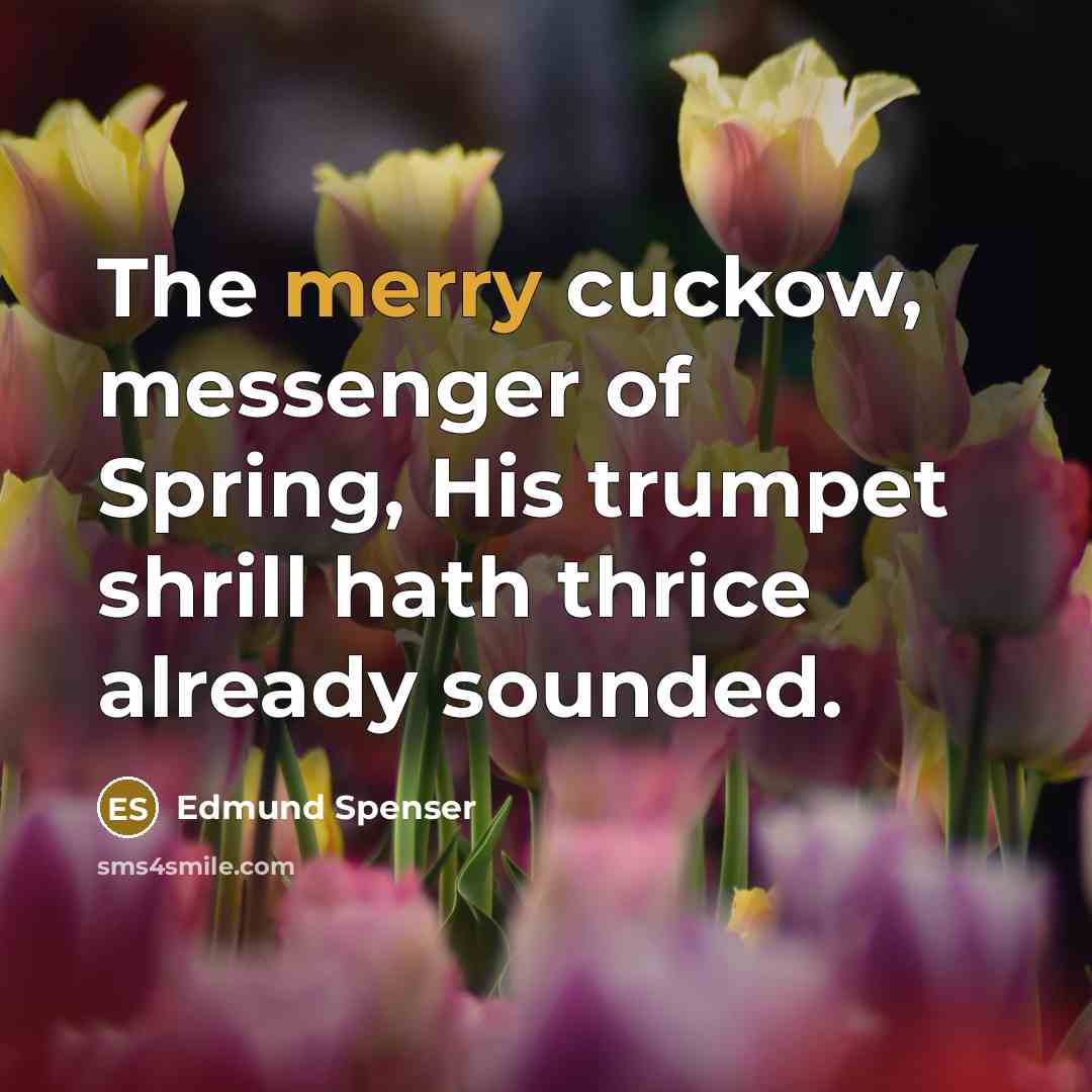 “The merry cuckow, messenger of Spring, His trumpet shrill hath…” quote by Edmund Spenser