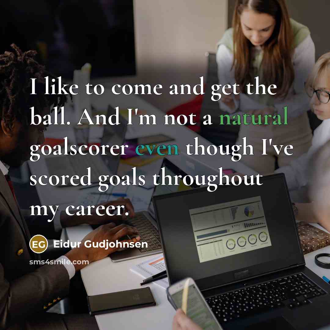 “I like to come and get the ball. And I'm…” quote by Eidur Gudjohnsen