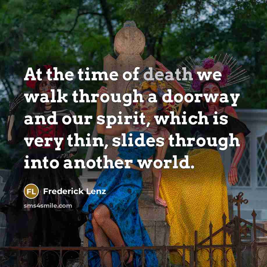 “At the time of death we walk through a doorway…” quote by Frederick Lenz