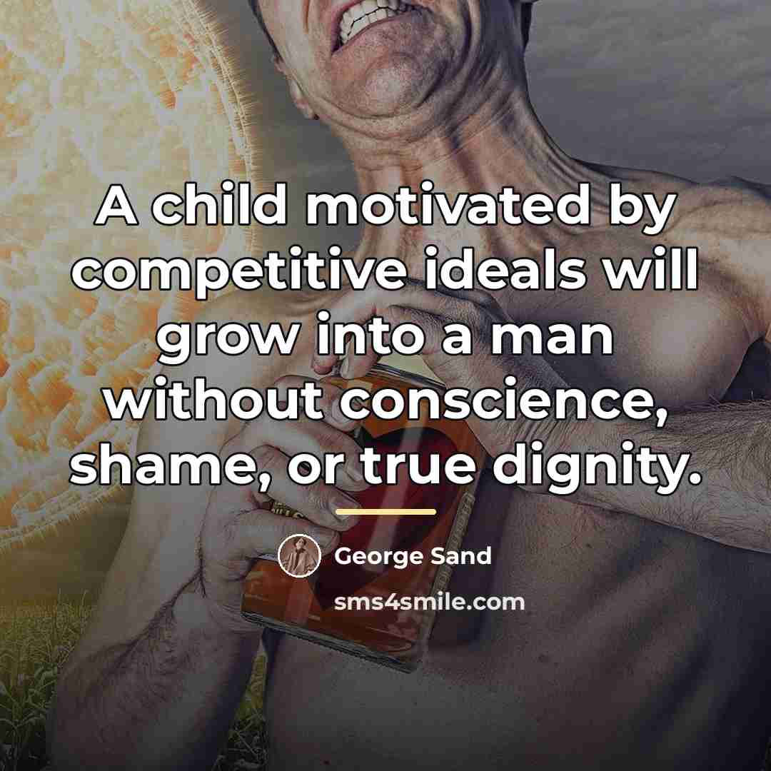 “A child motivated by competitive ideals will grow into a…” quote by George Sand