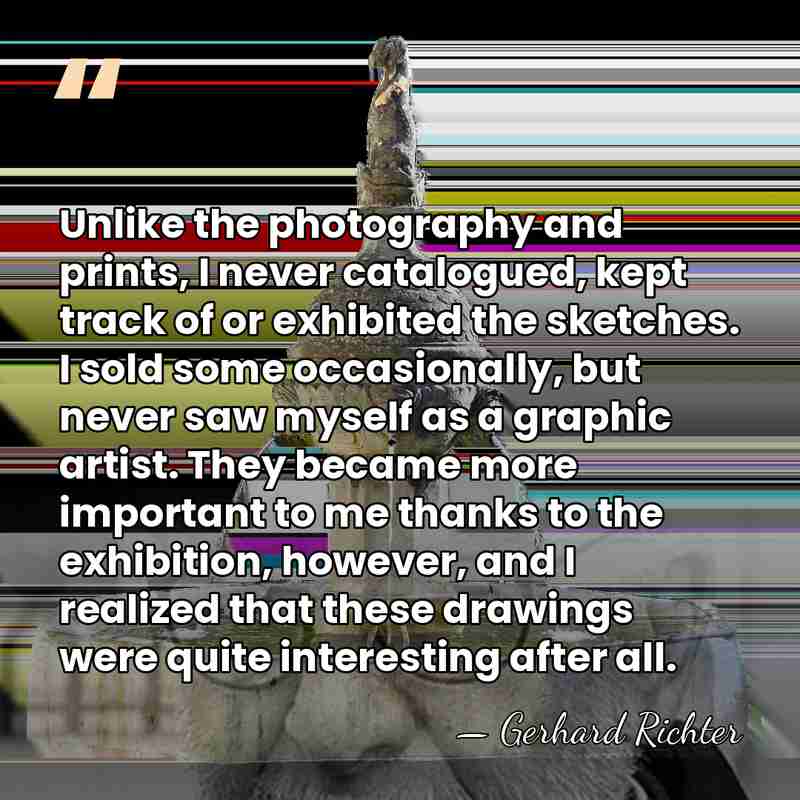 Unlike the photography and prints, I never catalogued, kept track of or&hellip; - Gerhard Richter