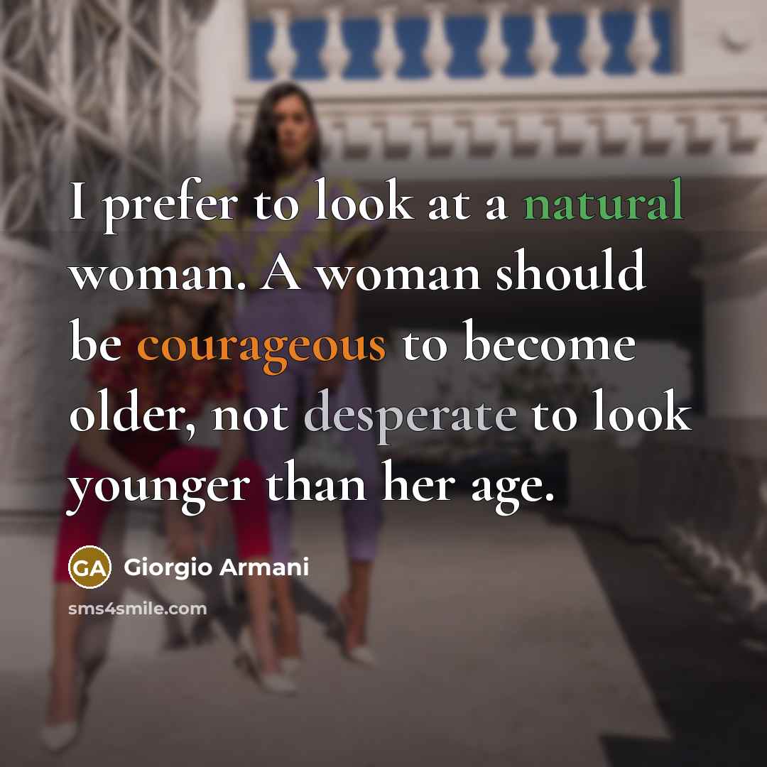 “I prefer to look at a natural woman. A woman…” quote by Giorgio Armani