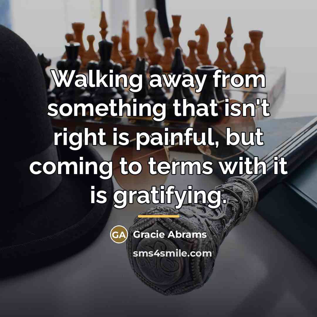 “Walking away from something that isn't right is painful, but…” quote by Gracie Abrams