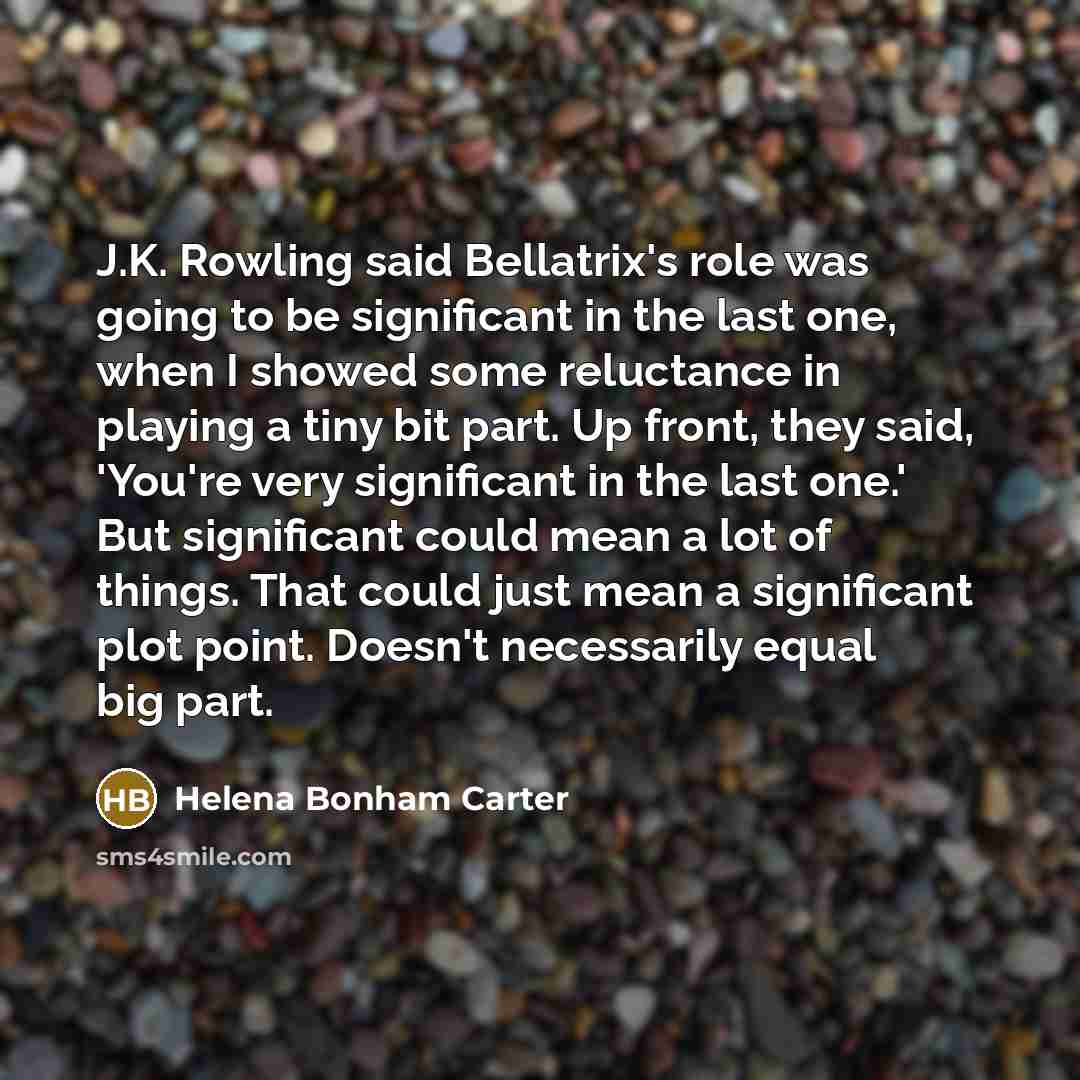 “J.K. Rowling said Bellatrix's role was going to be significant…” quote by Helena Bonham Carter