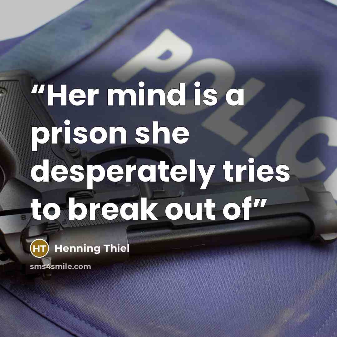 “Her mind is a prison she desperately tries to break out of” quote by Henning Thiel