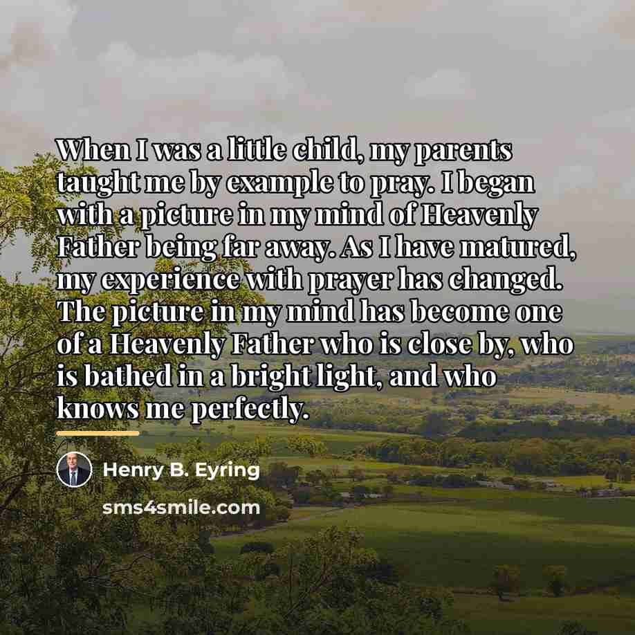 “When I was a little child, my parents taught me…” quote by Henry B. Eyring