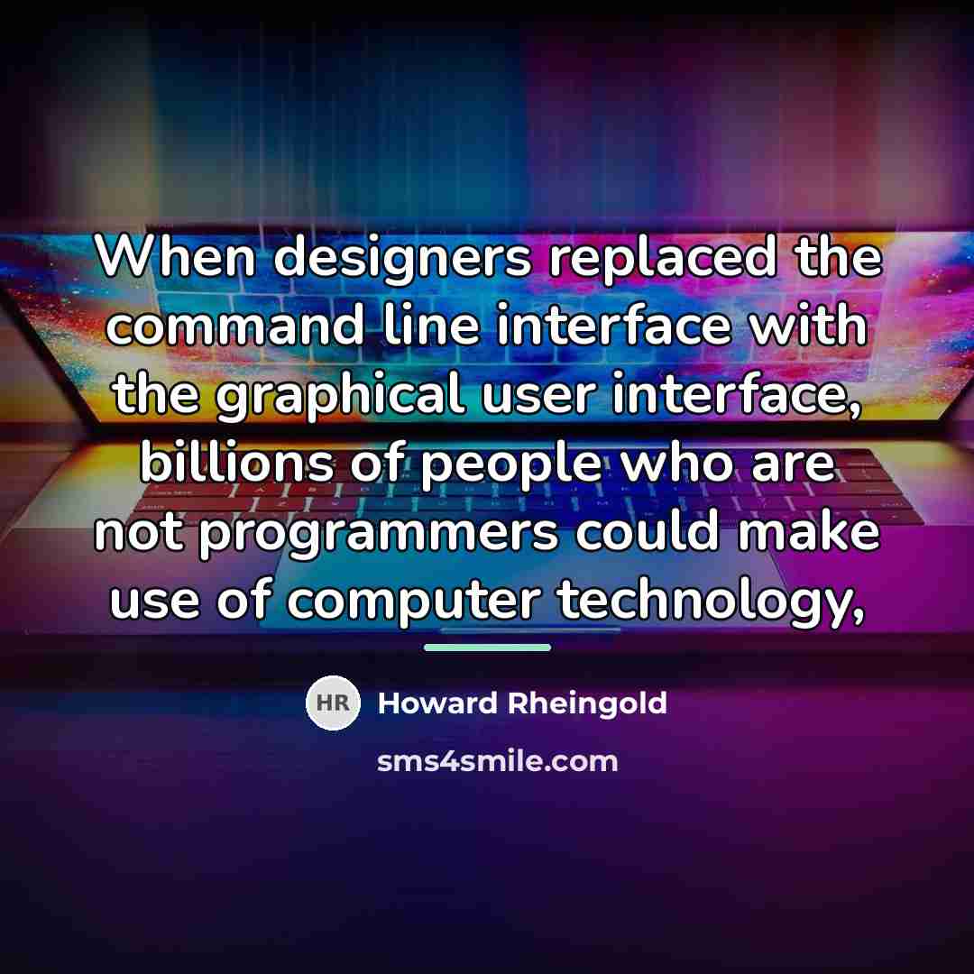 “When designers replaced the command line interface with the graphical…” quote by Howard Rheingold