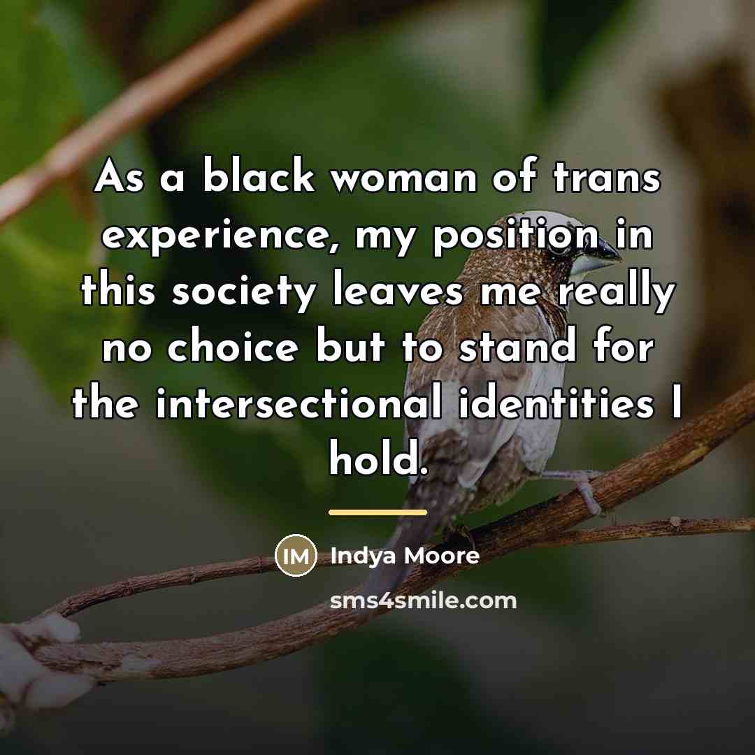 “As a black woman of trans experience, my position in…” quote by Indya Moore