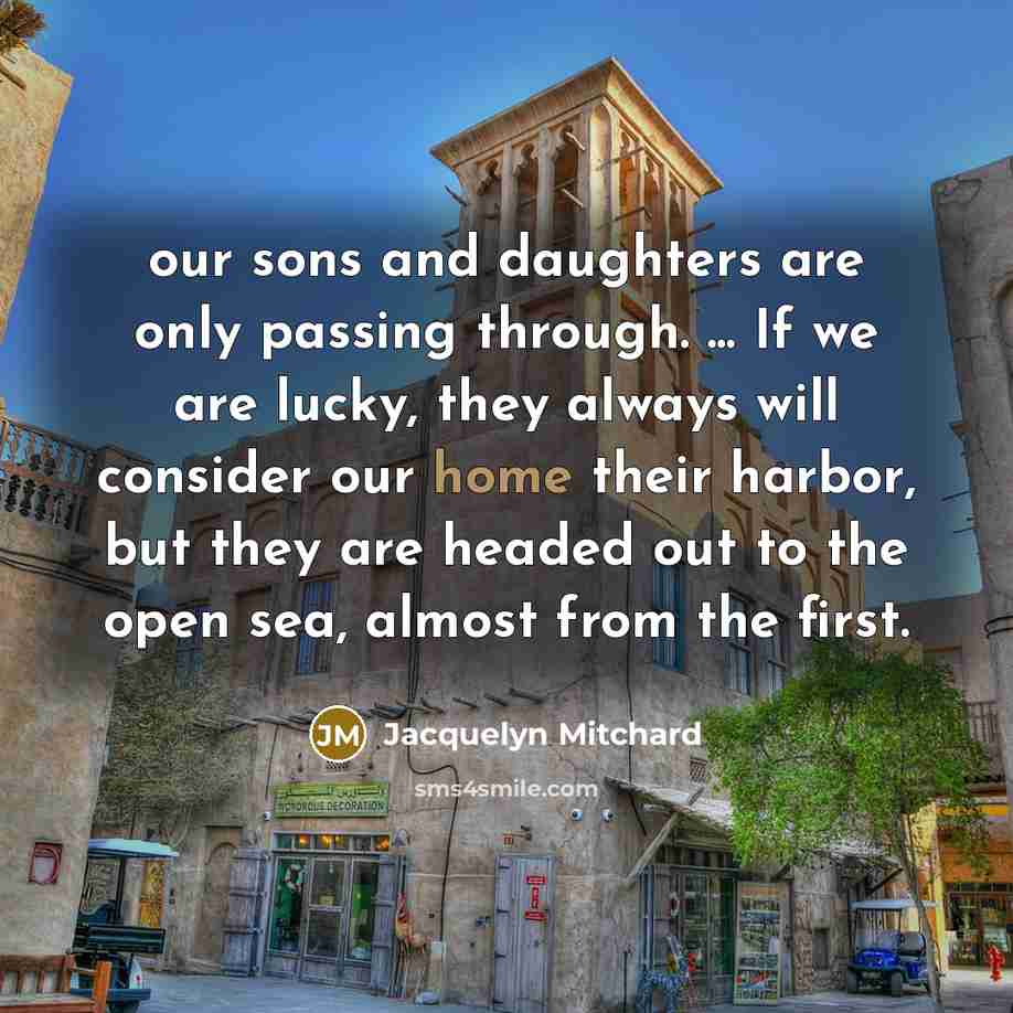 “our sons and daughters are only passing through. ... If…” quote by Jacquelyn Mitchard