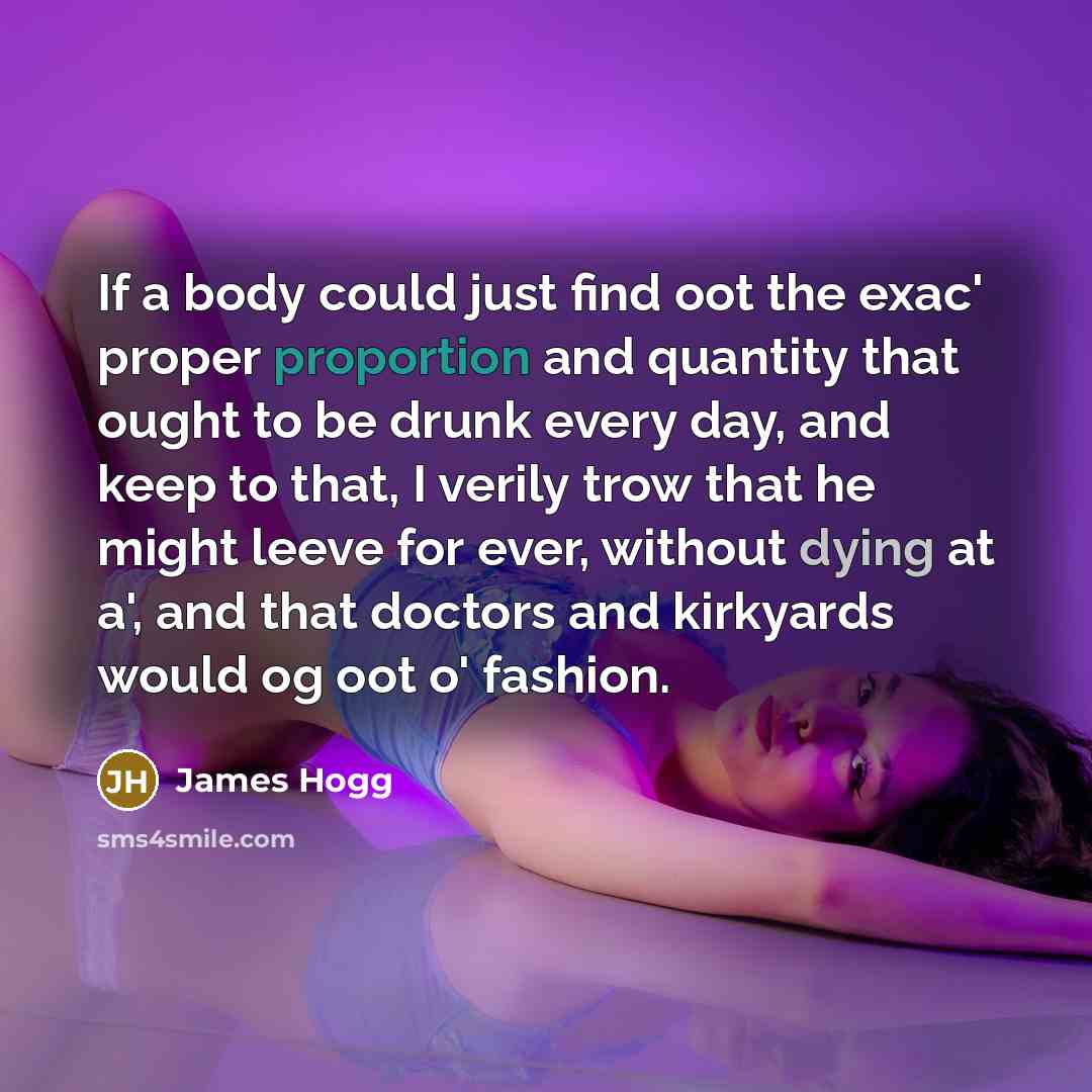“If a body could just find oot the exac' proper…” quote by James Hogg