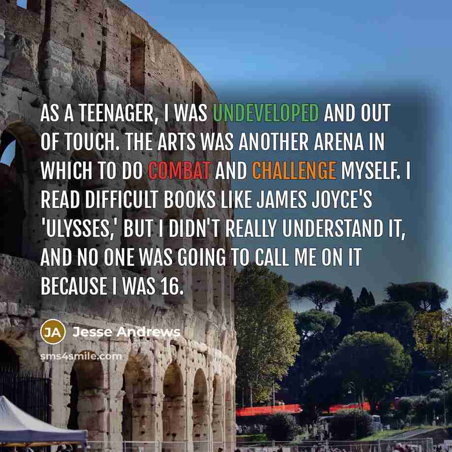 “As a teenager, I was undeveloped and out of touch.…” quote by Jesse Andrews