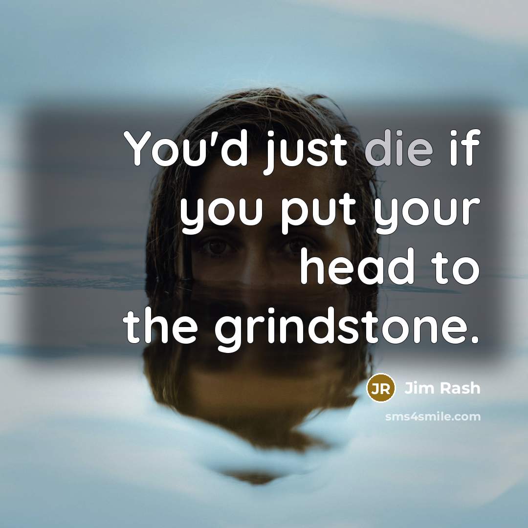 “You'd just die if you put your head to the…” quote by Jim Rash