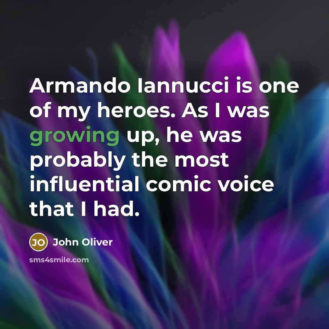 “Armando Iannucci is one of my heroes. As I was…” quote by John Oliver