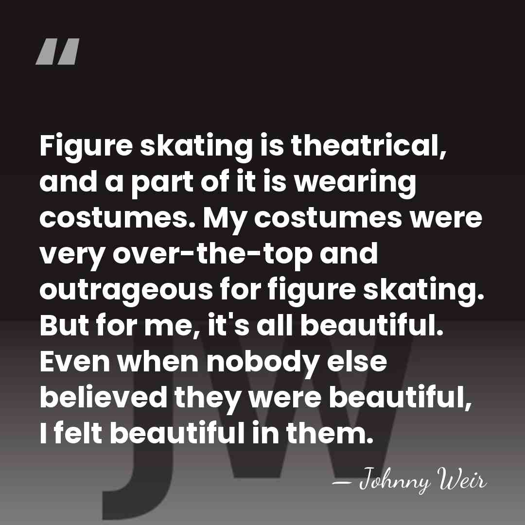 Figure skating is theatrical, and a part of it is wearing costumes.&hellip; - Johnny Weir