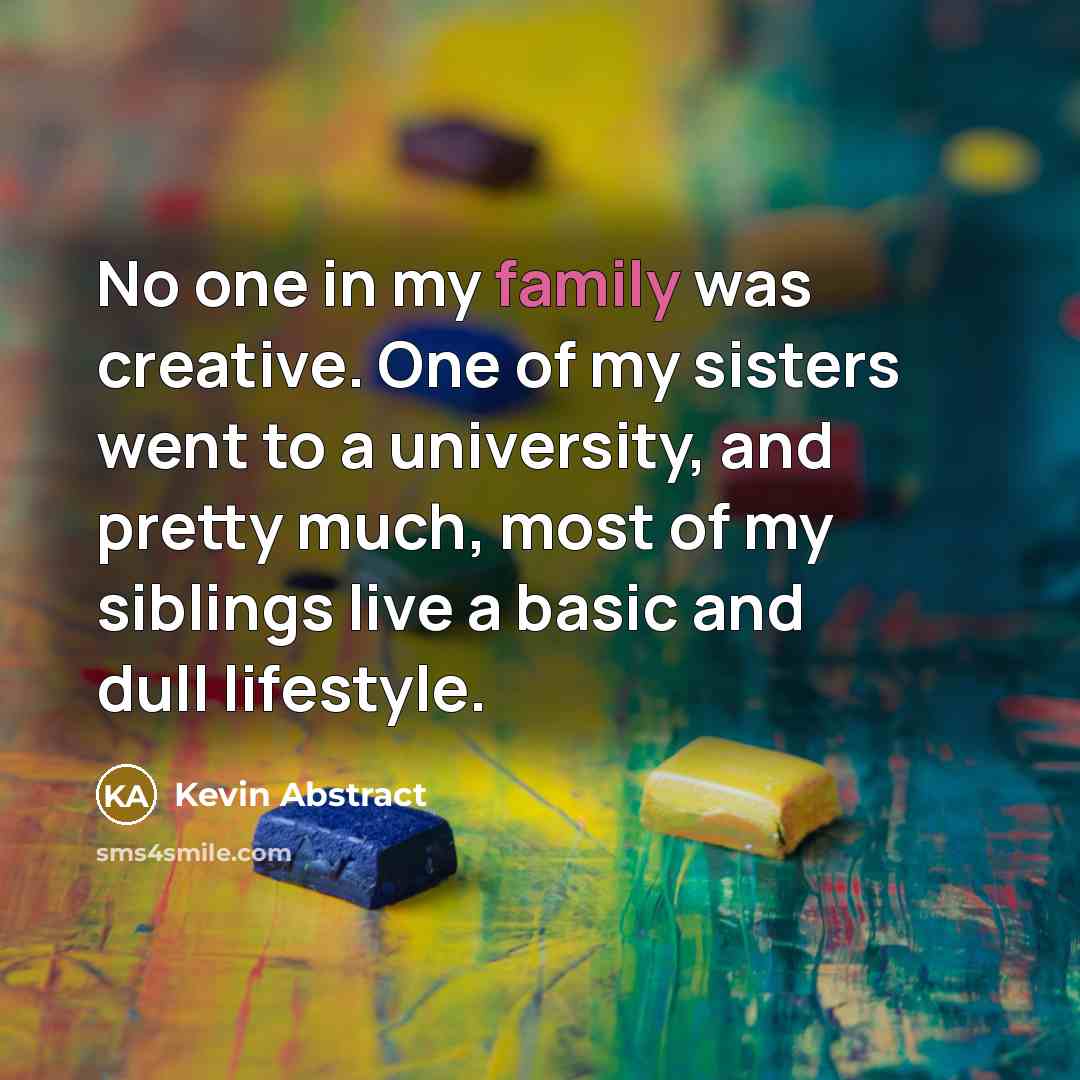 “No one in my family was creative. One of my…” quote by Kevin Abstract