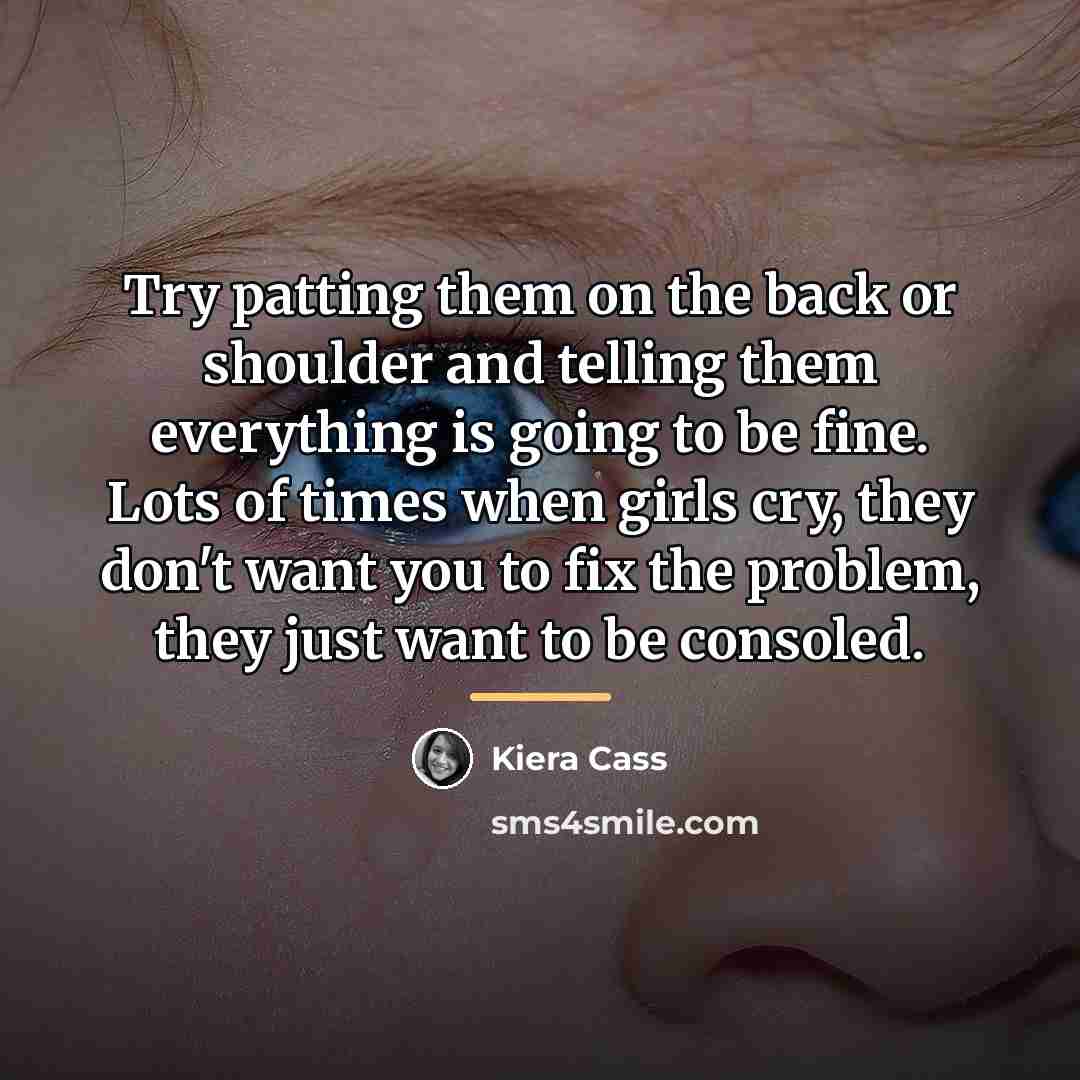“Try patting them on the back or shoulder and telling…” quote by Kiera Cass