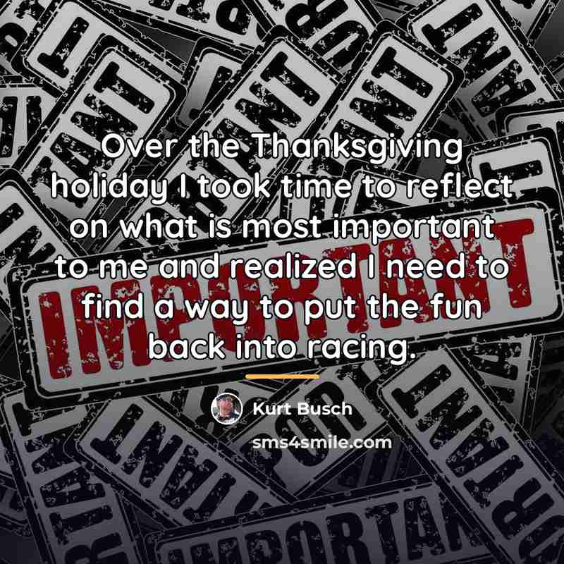 “Over the Thanksgiving holiday I took time to reflect on…” quote by Kurt Busch