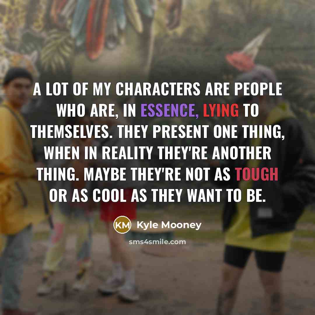 “A lot of my characters are people who are, in…” quote by Kyle Mooney