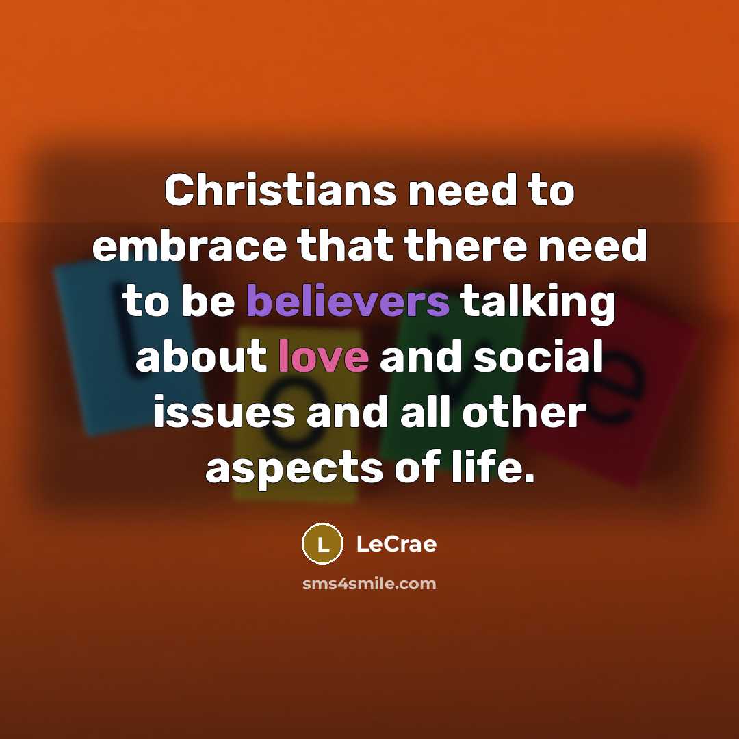 “Christians need to embrace that there need to be believers…” quote by Lecrae