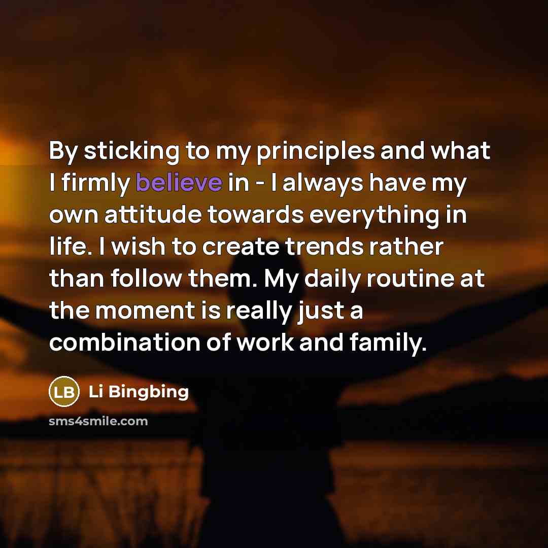 “By sticking to my principles and what I firmly believe…” quote by Li Bingbing