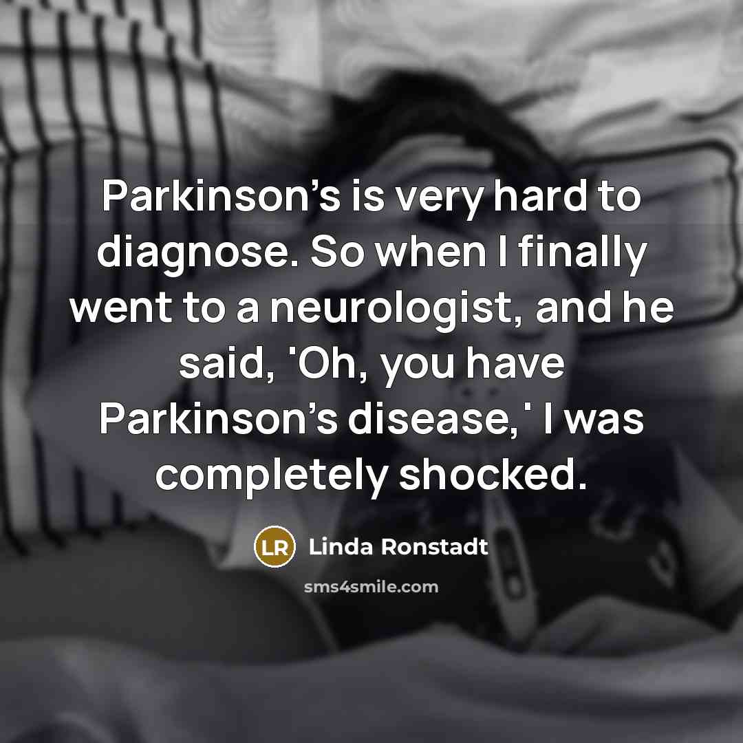 “Parkinson's is very hard to diagnose. So when I finally…” quote by Linda Ronstadt