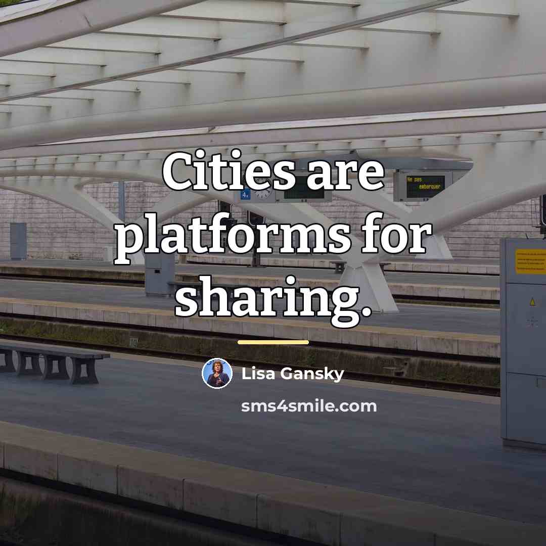 “Cities are platforms for sharing.…” quote by Lisa Gansky