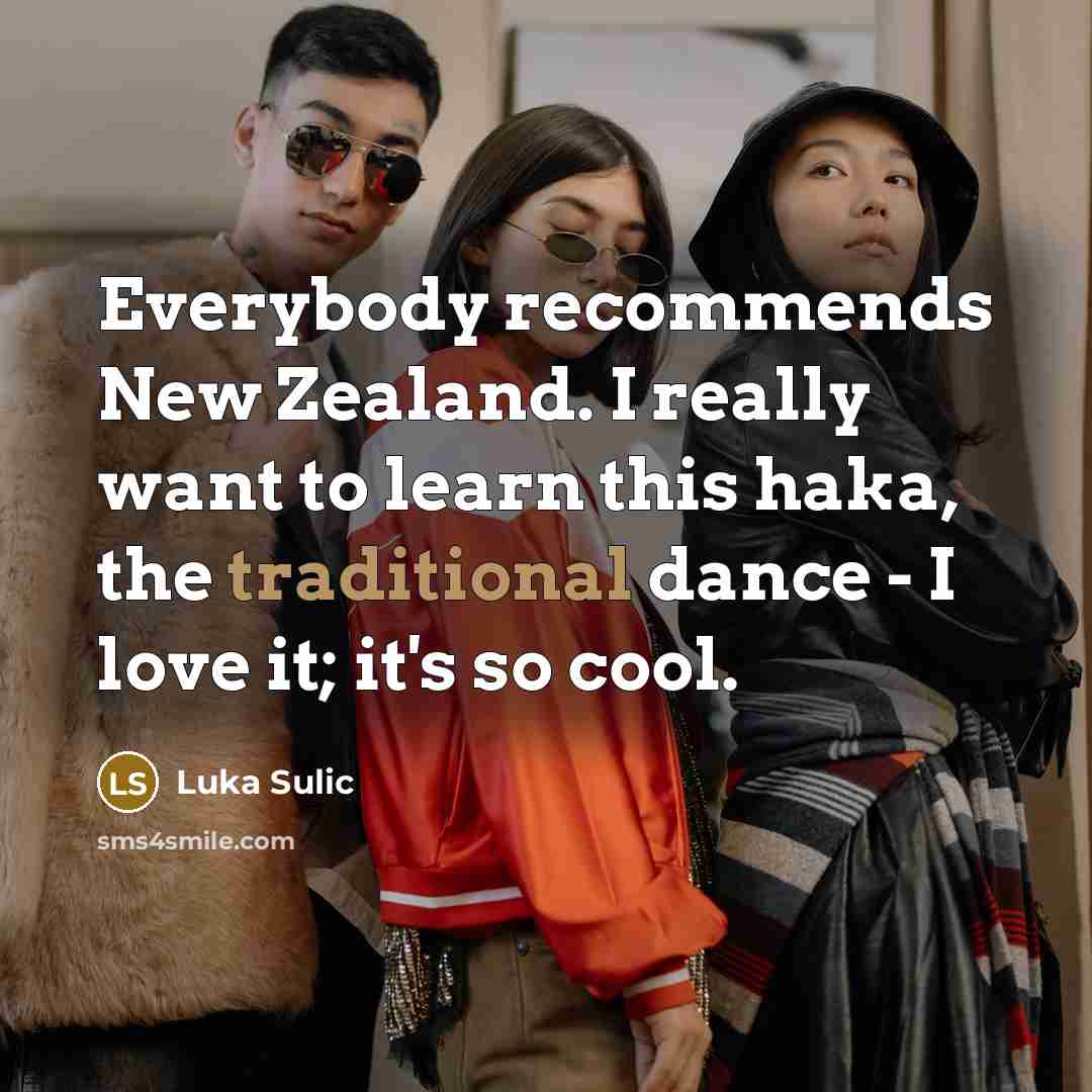 “Everybody recommends New Zealand. I really want to learn this…” quote by Luka Sulic