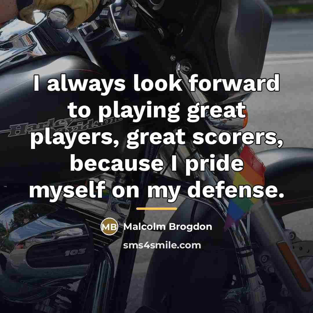 “I always look forward to playing great players, great scorers,…” quote by Malcolm Brogdon