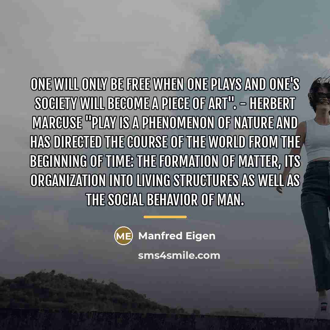 “One will only be free when one plays and one's…” quote by Manfred Eigen