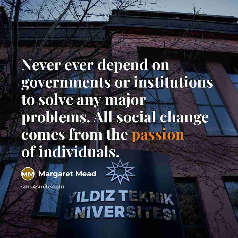 “Never ever depend on governments or institutions to solve any…” quote by Margaret Mead