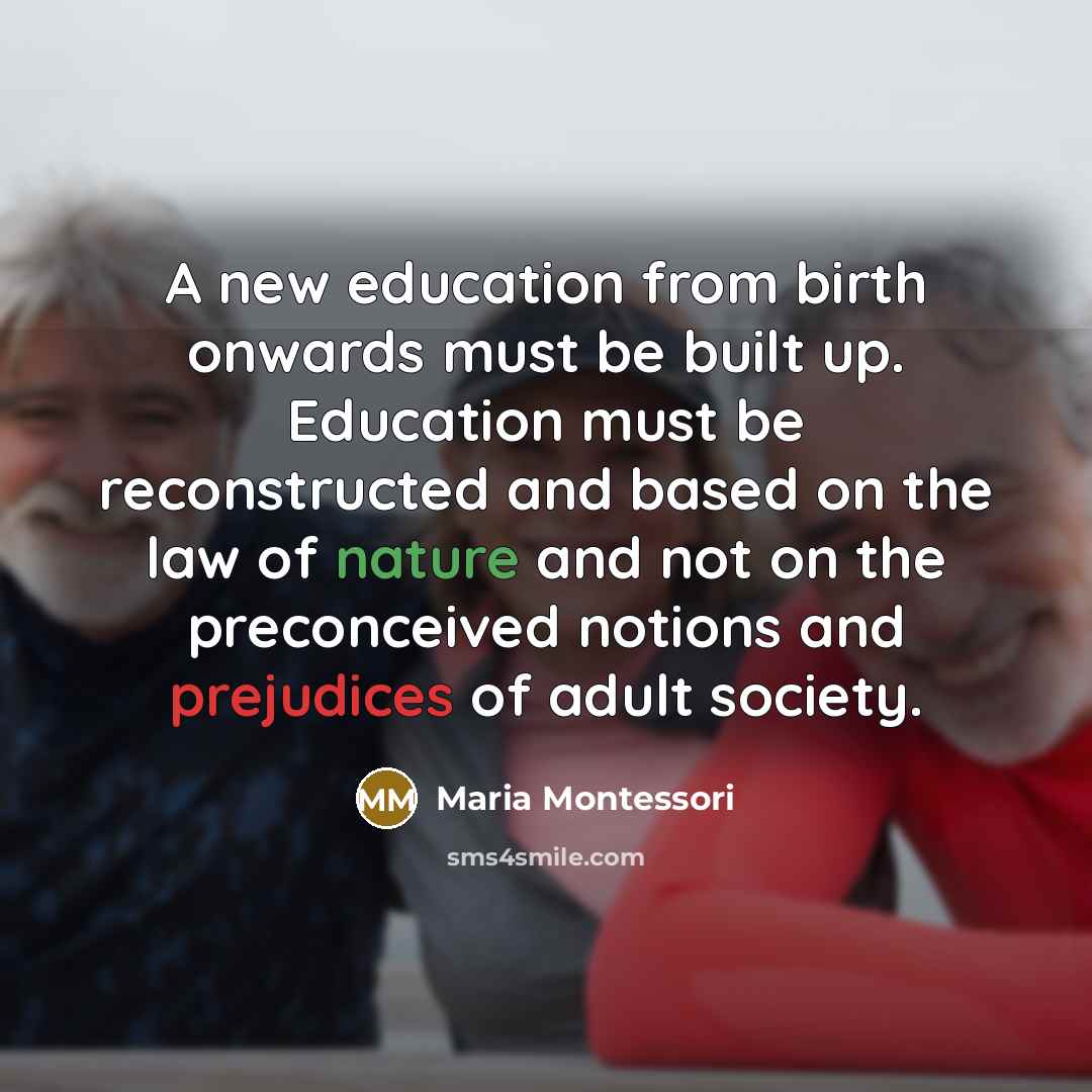 “A new education from birth onwards must be built up.…” quote by Maria Montessori