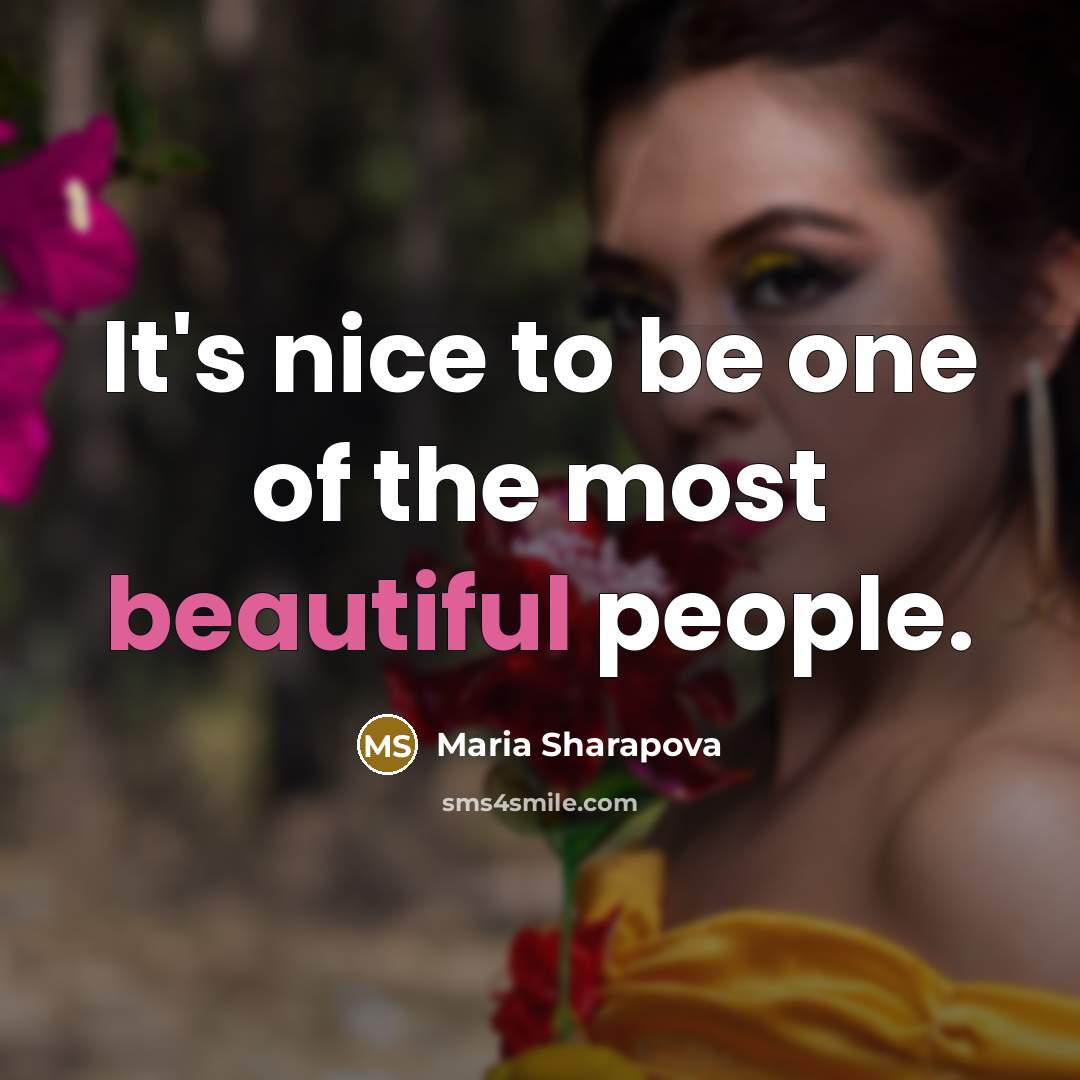 “It's nice to be one of the most beautiful people.…” quote by Maria Sharapova