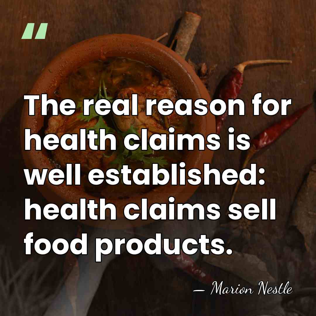 The real reason for health claims is well established: health claims sell&hellip; - Marion Nestle