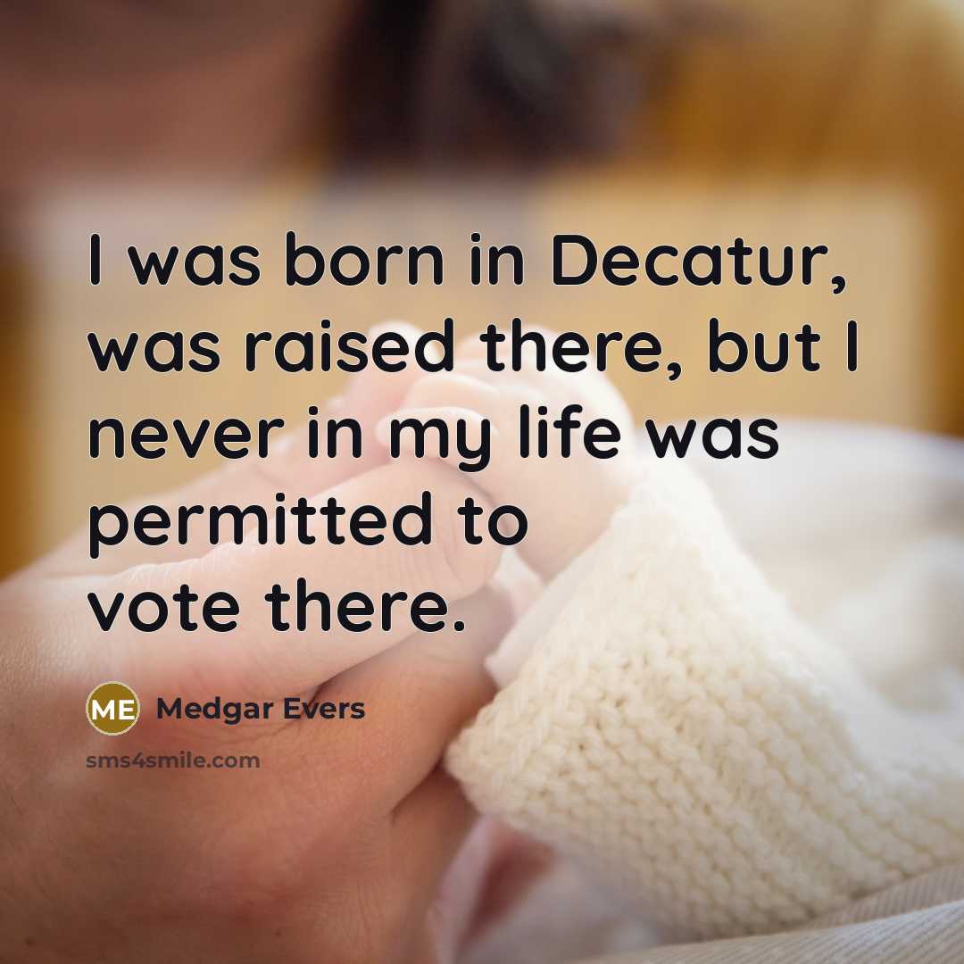 “I was born in Decatur, was raised there, but I…” quote by Medgar Evers