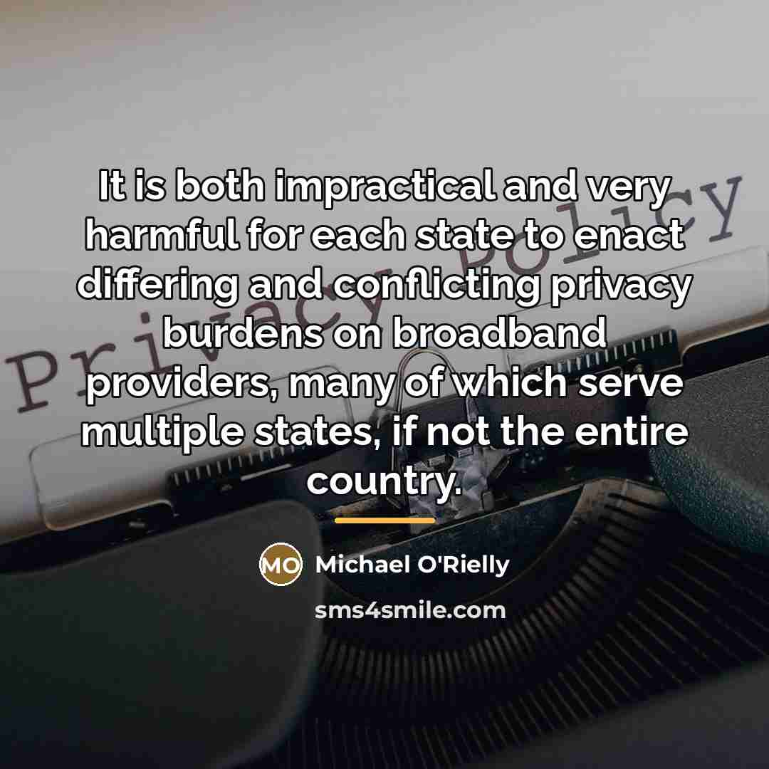 “It is both impractical and very harmful for each state…” quote by Michael O'Rielly