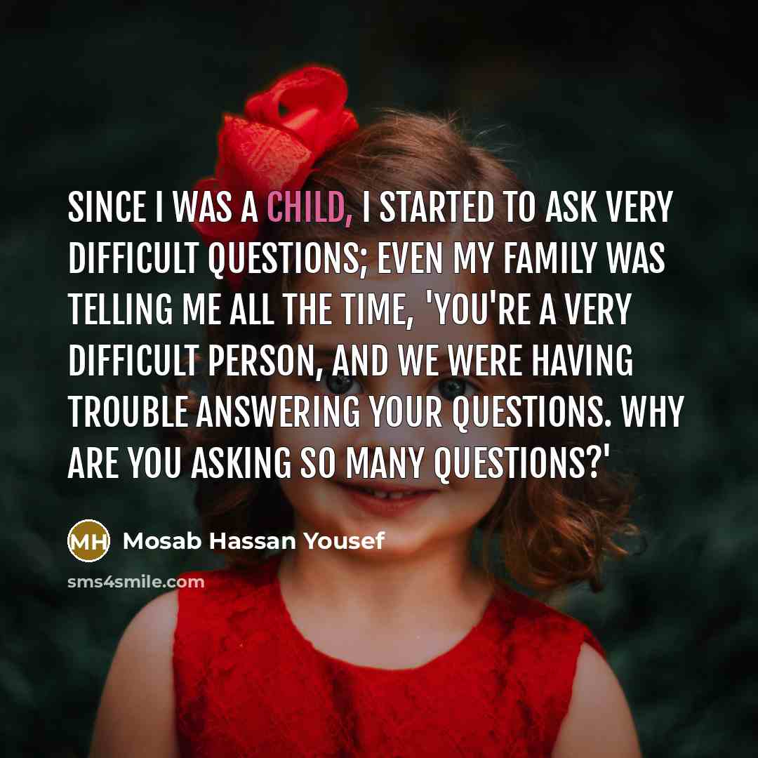 “Since I was a child, I started to ask very…” quote by Mosab Hassan Yousef