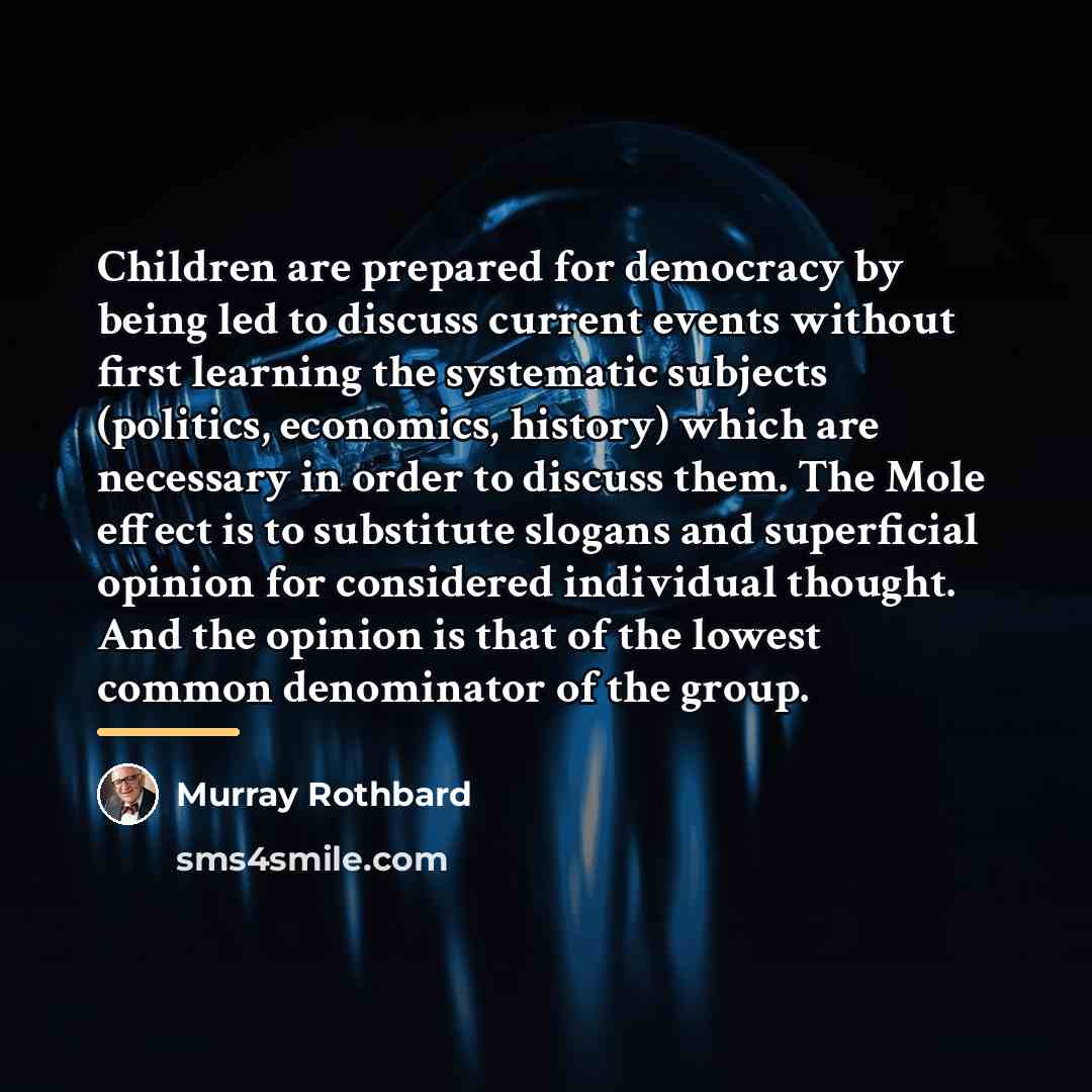 “Children are prepared for democracy by being led to discuss…” quote by Murray Rothbard