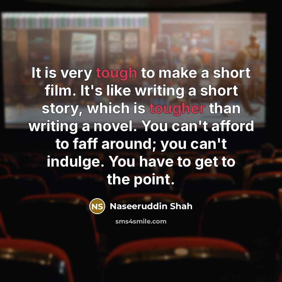 “It is very tough to make a short film. It's…” quote by Naseeruddin Shah