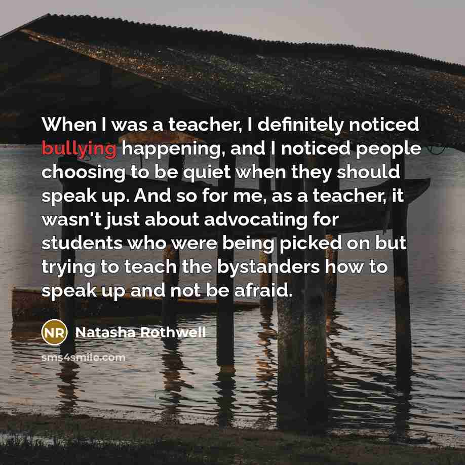 “When I was a teacher, I definitely noticed bullying happening,…” quote by Natasha Rothwell