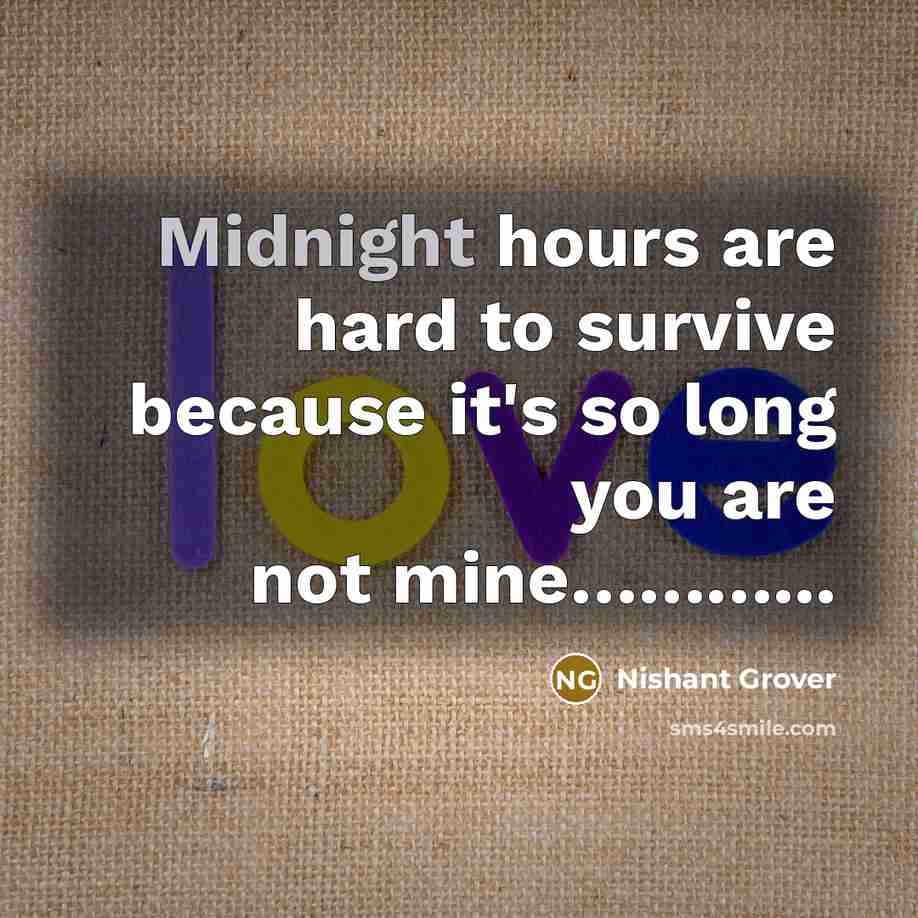 “Midnight hours are hard to survive because it's so long…” quote by Nishant Grover