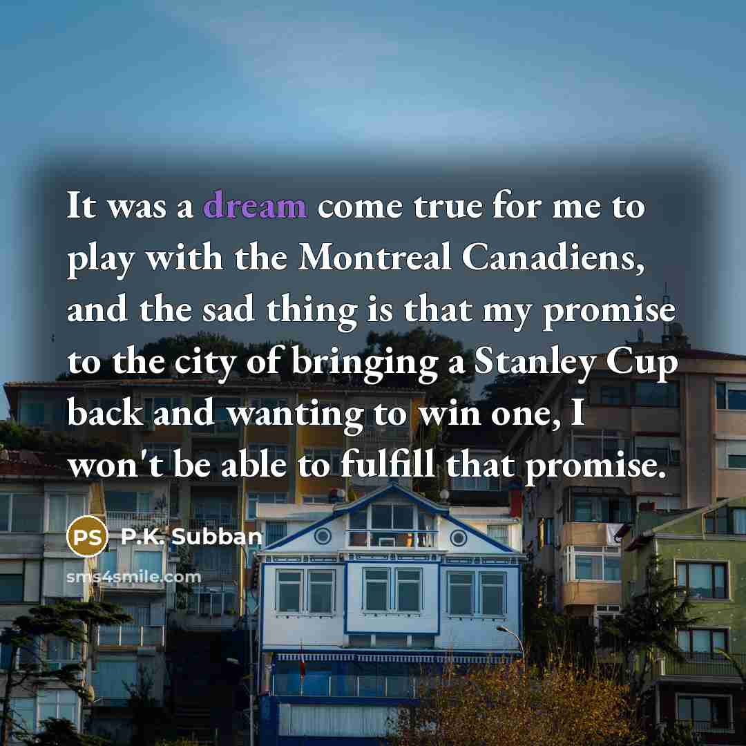 “It was a dream come true for me to play…” quote by P.K. Subban